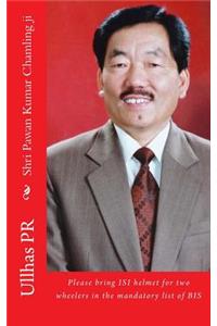 Shri Pawan Kumar Chamling ji