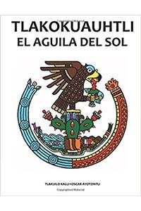 Tlakokuauhtli-El Aguila del Sol