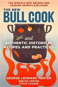 The New Bull Cook and Authentic Historical Recipes and Practices