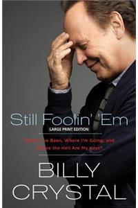 Still Foolin' 'em: Where I've Been, Where I'm Going, and Where the Hell Are My Keys?