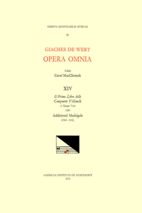 CMM 24 Giaches de Wert (1535-1596), Opera Omnia, Edited by Carol MacClintock (Secular Music) and Melvin Bernstein (Sacred Music). Vol. XIV [Canzonette, Madrigals] (Il Primo Libro Delle Canzonette Villanelle a Cinque Voci, 1589; Additional Madrigals