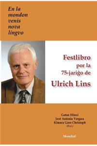 En la mondon venis nova lingvo. Festlibro por la 75-jari&#285;o de Ulrich Lins