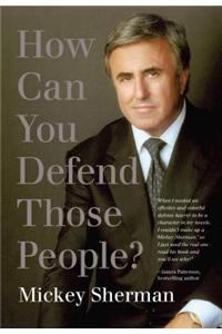 How Can You Defend Those People?