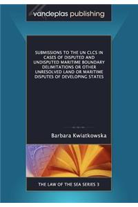 Submissions to the Un Clcs in Cases of Disputed and Undisputed Maritime Boundary Delimitations or Other Unresolved Land or Maritime Disputes of Develo