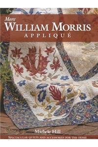 More William Morris Applique: Spectacular Quilts & Accessories for the Home