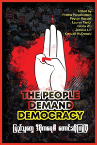 People Demand Democracy: Voices from the Myanmar Spring Revolution