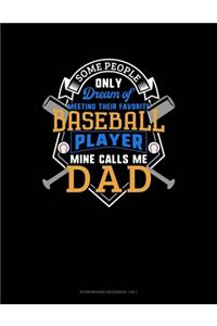 Some People Only Dream Of Meeting Their Favorite Baseball Player Mine Calls Me Dad
