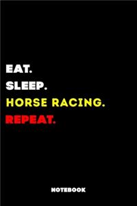 Eat Sleep Horse Racing Repeat