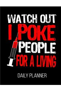 Watch Out I Poke People For A Living Daily Planner