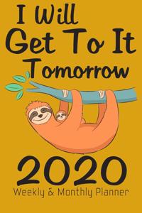 I Will Get To It Tomorrow 2020 Weekly And Monthly Planner