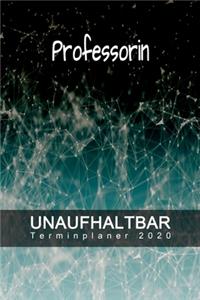 Professorin - UNAUFHALTBAR - Terminplaner 2020