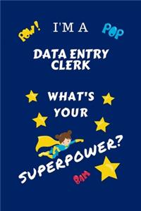 I'm A Data Entry Clerk What's Your Superpower?