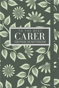 To The Best Carer 108 page A5 notebook