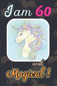 I am 60 and Magical: Cute Unicorn Journal and Happy Birthday Notebook/Diary, Cute Unicorn Birthday Gift for 60th Birthday for beautiful girl.