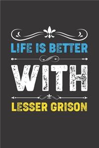 Life Is Better With Lesser Grison