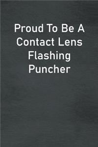 Proud To Be A Contact Lens Flashing Puncher: Lined Notebook For Men, Women And Co Workers