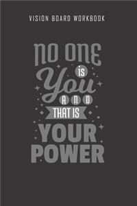 No one is you and that is your power - Vision Board Worbook