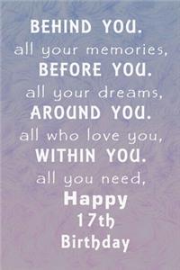 Behind You All Your Memories Before You All Your Dreams Happy Birthday