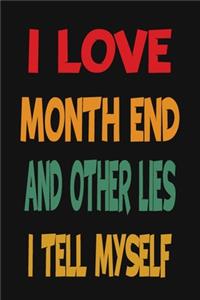 I Love Month End And Other Lies I Tell Myself