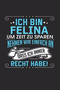 Ich bin Felina Um Zeit zu sparen nehmen wir einfach an dass ich immer Recht habe!