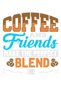 Coffee and Friends Make The Perfect Blend