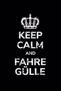 Keep calm and fahre Gülle: A5 Jahreskalender 2020 Kalender Notizbuch für einen Landwirt oder Lohner in der Landwirtschaft als Geschenk