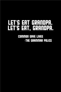 Let's eat Grandpa. Let's eat Grandpa. Commas save lives - the grammar police