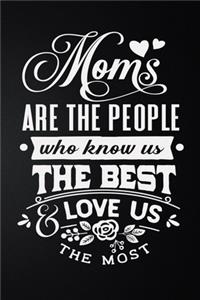 Moms Are The People Who Knows Us The Best Love Us