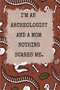 Archeologist and mom nothing scares me composition notebook