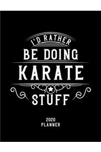 I'd Rather Be Doing Karate Stuff 2020 Planner