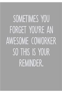 Sometimes You Forget You're An Awesome Coworker So This Is Your Reminder