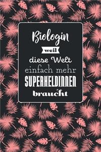 Biologin weil diese Welt einfach mehr Superheldinnen braucht