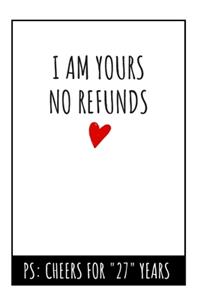 I Am Yours No Refunds Notebook