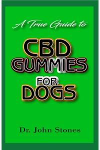 True Guide To CBD Gummies for Dogs