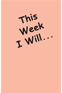 This Week I Will ...