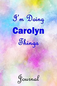 I'm Doing Carolyn Things Journal