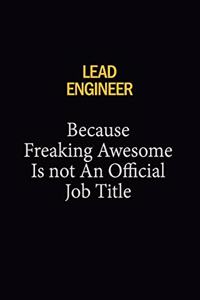 Lead Engineer Because Freaking Awesome Is Not An Official Job Title