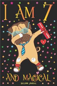 Bulldog Journal I am 7 and Magical