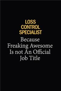 Loss Control Specialist Because Freaking Awesome Is Not An Official Job Title