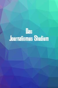 Das Journalismus Studium