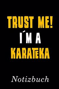 Trust Me I´m A Karateka Notizbuch