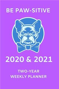 2020 & 2021 Two Year Weekly Planner For French Bulldog Owner Gift - Cute Puppy Dog Pun Appointment Book - Two-Year Agenda Notebook