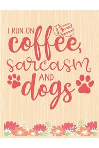 I Run on Coffee, Sarcasm and Dogs