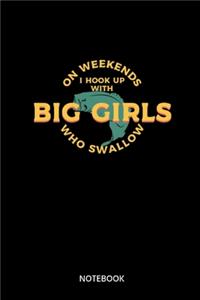On Weekends I Hook Up With Big Girls Who Swallow Notebook