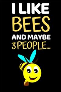I Like Bees And Maybe 3 People...