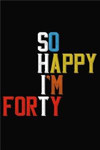 So Happy I'm Forty
