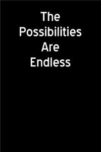 The Possibilities Are Endless