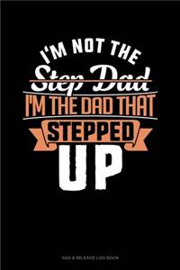 I'm Not The Step Dad I'm The Dad That Stepped Up