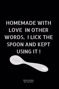 Homemade with Love in Other Words, I Lick the Spoon and Kept Using It !