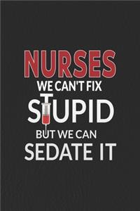 Nurses We Can't Fix Stupid But We Can Sedate It.